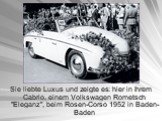 Sie liebte Luxus und zeigte es: hier in ihrem Cabrio, einem Volkswagen Rometsch "Eleganz", beim Rosen-Corso 1952 in Baden-Baden