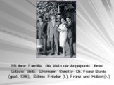 Mit ihrer Familie, die stets der Angelpunkt ihres Lebens blieb: Ehemann Senator Dr. Franz Burda (gest.1986), Söhne Frieder (l.), Franz und Hubert(r.)