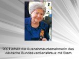 2001 erhält die Ausnahmeunternehmerin das deutsche Bundesverdienstkreuz mit Stern