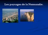 Les paysages de la Normandie.
