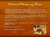 Traditional Thanksgiving Dinner. Thanksgiving is a holiday which each family ought to mark. On this day people demonstrate their gratitude for every happy moment of the previous time. It is universally recognized that people are to eat turkey during the Thanksgiving dinner, but some of us are not fo