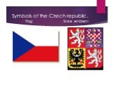 Symbols of the Czech republic. Flag: State emblem: