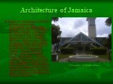 Architecture of Jamaica. In Jamaica in colonial days XVII-XIX centuries predominant characteristic of colonial cities rectangular layout with buildings in the spirit of English architecture: the Cathedral of St. Catherine in Spanish Town (1655 ) Fortress Rokfort in Kingston (end of the 17-19 century