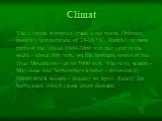 Сlimat. The climate is tropical trade wind moist. Ordinary monthly temperature of 24-28 ° C. Rainfall in most parts of the island 1800-2000 mm per year in the south - about 800 mm, on the northern slopes of the Blue Mountains - up to 5000 mm. The rainy season - May-June and September-October - follo