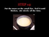 STEP 19. Put the mass on the small fire. Boil it until thicken, stir slowly all the time.