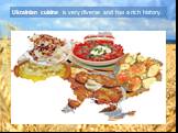 Ukrainian cuisine is very diverse and has a rich history.