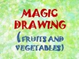 MAGIC DRAWING (FRUITS AND VEGETABLES)