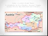 Austria is located in Central Europe. It is boarded by the Czech Republic, Germany, Hungary, Slovakia, Slovenia, Italy, Switzerland and Lichtenstein.