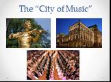 The “City of Music”