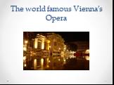 The world famous Vienna’s Opera