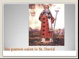Its patron saint is St. David