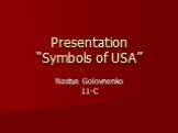 Presentation “Symbols of USA”. Nastya Golovnenko 11-C