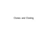 Clones and Cloning