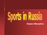 Sports in Russia Stepan Shevyakov
