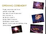 opening Ceremony. The opening ceremony took place on July 27 at a new, specially built for the games 80000th Olympic Stadium and was called "The Island of miracles." Director of Oscar ceremony was Danny Boyle. Games were opened by British Queen Elizabeth II. 20-minute section Mike Oldfield