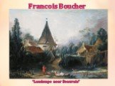 Francois Boucher “Landscape near Beauvais”
