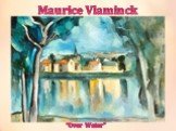 Maurice Vlaminck “Over Water”