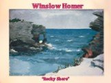Winslow Homer “Rocky Shore”
