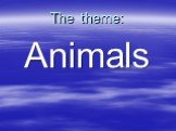The theme: Animals