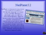 NeoPlanet интегрирует следующие приложения для работы в Интернете: браузер, почтовый клиент (E-Mail Messages) и менеджер загрузки файлов (Download Manager). Важным достоинством Download Manager является возможность продолжения скачивания файла после разрыва соединения. Пользователь может произвести 