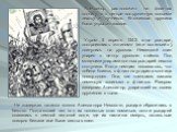 Александр расположил на флангах конницу, а в центре вооруженную копьями пехоту и лучников. Княжеская дружина была укрыта в засаде. Утром 5 апреля 1242 года рыцари, построившись «клином» (или «свиньей»), двинулись на русских. Немецкий клин ударил в центр русского войска. Под мощными ударами конных ры