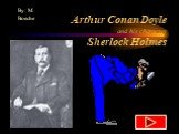 Arthur Conan Doyle and his character Sherlock Holmes. By: M. Boeche