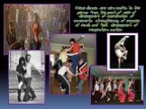 These dances are very useful to the person from the point of view of development of coordination of movements, strengthening of muscles of hands and feet, development of respiratory system.