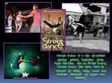 Street Dance is a mix of various dancing genres, beginning from style Hip-Hop and to Break Dance. Street Dance has been born in streets of cities, noisy roads and includes elements of a jazz and classics.