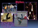Some of the most famous street dance styles of today, such as breakdance, popping and locking, began appearing around the 1970s. Styles