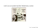 Lash-Lure, an eyelash dye that blinded many women. http://www.fda.gov/oc/history/