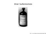 http://www.fda.gov/cder/about/history/Page18.htm. Elixir Sulfanilamide
