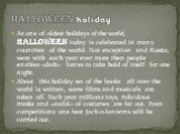 As one of oldest holidays of the world, Halloween today is celebrated in many countries of the world. Not exception and Russia, were with each year ever more then people enables «dark» forces to take hold of itself for one night. About this holiday set of the books all over the world is written, som
