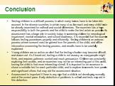 Conclusion. Testing children is a difficult process in which many factors have to be taken into account. In the diverse societies in which many of us live each and every child has to be closely examined for cultural and social differences. The examiner has a huge responsibility to both the parents a