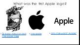 What was the first Apple logo? Sir Isaac Newton and the apple tree. the apple only the word “Apple”