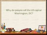 Why do people call the US capital Washington, DC?