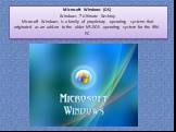 Microsoft Windows (OS) Windows 7 Ultimate Desktop Microsoft Windows is a family of proprietary operating systems that originated as an add-on to the older MS-DOS operating system for the IBM-PC.