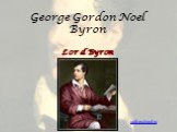 George Gordon Noel Byron Lord Byron pptforschool.ru