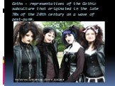 Goths - representatives of the Gothic subculture that originated in the late 70s of the 20th century on a wave of post-punk.