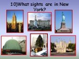 10)What sights are in New York?