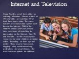 Young Swedes spend time online as watching television. Almost a third of 13-5-year-olds are watching TV at least three hours a day. The same number of 12-6-year-olds spend such time on the internet. Half of the children of four years old already have experience of searching for information on the In