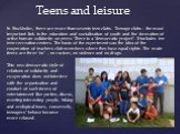 Teens and leisure. In Stockholm, there are more than seventy teen clubs. Teenage clubs - the most important link in the education and socialization of youth and the formation of active human solidarity on peers. There is a "democratic project". It includes ten teen recreation centers. The 