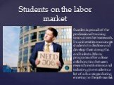 Students on the labor market. Sweden is proud of the professional training innovators for teamwork. Its universities encourages students to disclose and develop their strengths and talents. Many programs offer a close collaboration between research institutions and industry, give students a lot of a