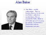 Alan Baker. Alan Baker - english mathematician. Born in London. Known for his work on effective methods in number theory. He was awarded the Fields Medal in 1970 at the age of 31.Among his interests number theory, Diophantine analysis, Diophantine geometry.