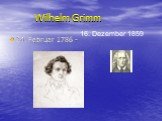 Wilhelm Grimm 24. Februar 1786 - 16. Dezember 1859