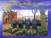 Grabstätte der Brüder Grimm in Berlin