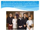 So, the five-star hotel, first of all, the staff is highly qualified. It depends on the staff half the success of a hotel. Hotel workers, whether doorman, maid or administrator must know the answers to all the questions of guests.