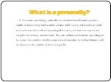 What is a personality? In humanistic psychology, personality is understood as a self-sustaining system capable of transcending itself to artistic creation itself. Living, real people can not be reduced to a set of mental and physiological functions, and there is a unique I, as an integral unity of b
