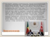 Экономика. В ее основе – политика неприсоединения. Главным внешнеполитическим партнером является Франция. Развиваются добрососедские отношения с Буркина Фасо, Нигерией, Нигером и Того. После визита президента М.Кереку в Пекин (январь 1998) активизировались отношения с Китаем. Дипломатические отношен