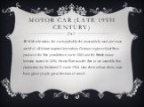Motor Car (Late 19th Century). With television, the car is probably the most widely used and most useful of all leisure-inspired inventions. German engineer Karl Benz produced the first petroldriven car in 1885 and the British motor industry started in 1896. Henry Ford was the first to use assembly 