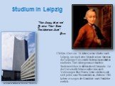 Studium in Leipzig. 1765(im Alter von 16 Jahren) reiste Goethe nach Leipzig, um nach dem Wunsch seines Vaters an der Leipziger Universität Rechtswissenschaft zu studieren. Drei Jahre genoss er das freie Studentenleben in sächsischen Kleinparis. . An der Universität hӧrte er außer Jura auch Vorlesung
